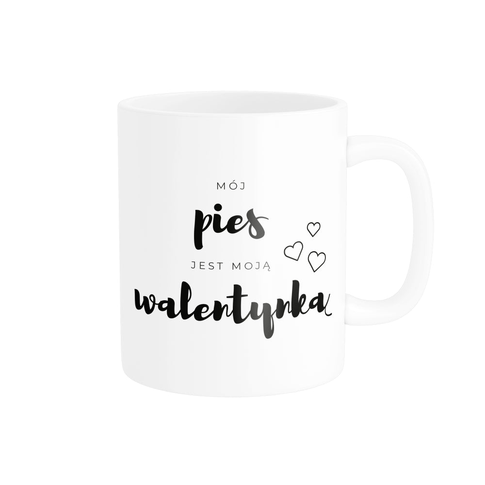 Kubek na Walentynki Mój Pies Jest Moją Walentynką